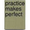 Practice Makes Perfect door Susan Mackey Collins