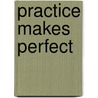 Practice Makes Perfect door Julie Lachance