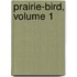 Prairie-Bird, Volume 1