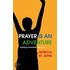 Prayer Is an Adventure