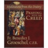 Praying with the Creed door Benedict J. Groeschel
