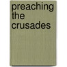 Preaching the Crusades by Christoph T. Maier