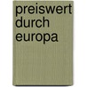 Preiswert durch Europa by Wolfgang T. Klein