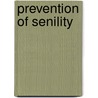 Prevention Of Senility door James Crichton-Browne