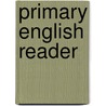 Primary English Reader by Fidge L. Et al