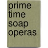 Prime Time Soap Operas door KelleAnn Reynolds