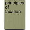 Principles Of Taxation by Hastings Lyon