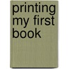 Printing My First Book door Ian Husbands