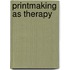 Printmaking as Therapy
