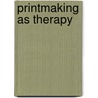 Printmaking as Therapy door Lucy Mueller White