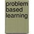 Problem Based Learning