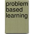 Problem Based Learning