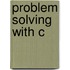 Problem Solving with C