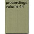Proceedings, Volume 44