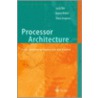 Processor Architecture door Theo Ungerer
