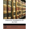 Procs-Verbaux Et Actes door Anonymous Anonymous