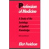 Profession Of Medicine door Eliot Freidson