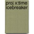 Proj X:time Icebreaker