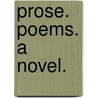 Prose. Poems. a Novel. door Jamie Iredell