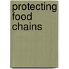 Protecting Food Chains door Heidi Moore