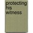 Protecting His Witness