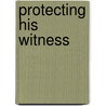 Protecting His Witness door Marrie Ferrarella