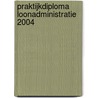 Praktijkdiploma loonadministratie 2004 door H.W.P. Pelt