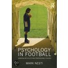 Psychology In Football by Mark Nesti