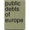 Public Debts of Europe door Alfred Neymarck
