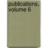 Publications, Volume 6 door Society Buffalo Histori