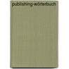 Publishing-Wörterbuch door Ulrich Schurr
