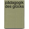 Pädagogik des Glücks by Joachim Münch