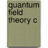Quantum Field Theory C