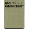 Que Es Un Intelectual? door Tomas Maldonado