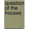 Question of the Houses door Charles A. Houfe