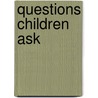 Questions Children Ask door Dr Miriam Stoppard
