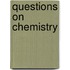 Questions on Chemistry