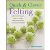 Quick & Clever Felting door Ellen Kharade