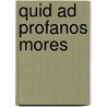 Quid Ad Profanos Mores by Albert Tougard