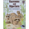 Raccoons and Ripe Corn door Jim Arnosky