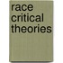 Race Critical Theories