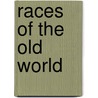 Races of the Old World by Charles Loring Brace