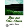 Rain And Other Stories by John W. Roberts