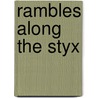 Rambles Along the Styx door Jonathan Leach