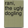 Rani, The Ugly Dogling by Kathy Krantz Stewart