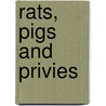 Rats, Pigs And Privies door Elizabeth White