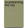 Re-Presenting The City door Onbekend