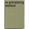 Re-Privatising Welfare door Arthur Seldon