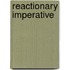 Reactionary Imperative