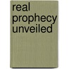 Real Prophecy Unveiled door Joseph J. Adamson